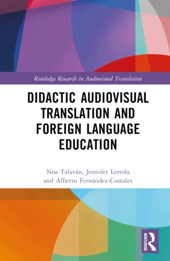 Didactic Audiovisual Translation and Foreign Language Education av Noa Talavan, Jennifer Lertola, Alberto Fernandez-Costales (Hardcover)