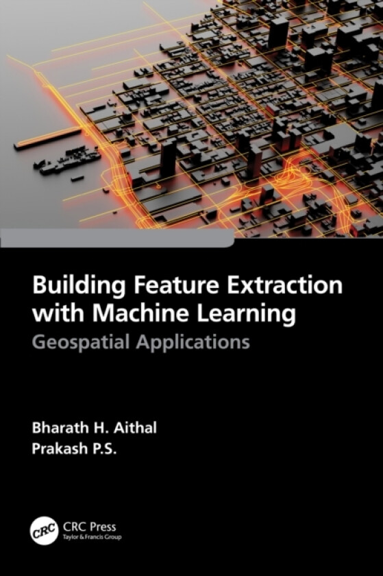 Building Feature Extraction with Machine Learning av Bharath.H. Aithal, Prakash P.S. (Paperback)