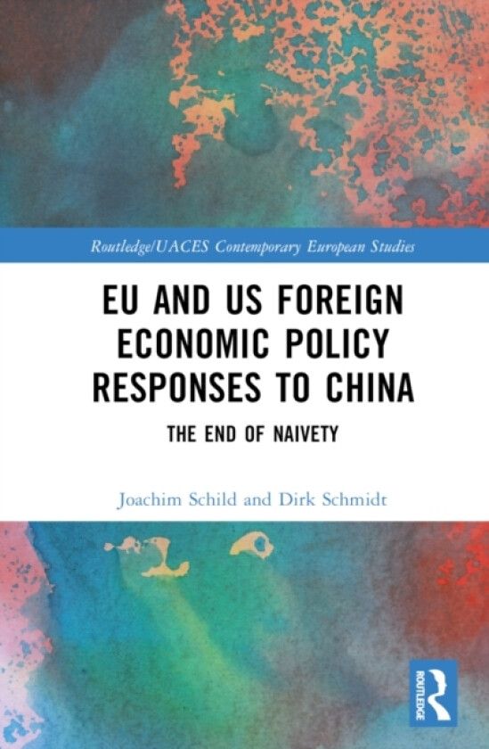 EU and US Foreign Economic Policy Responses to China av Joachim Schild, Dirk Schmidt (Hardcover)
