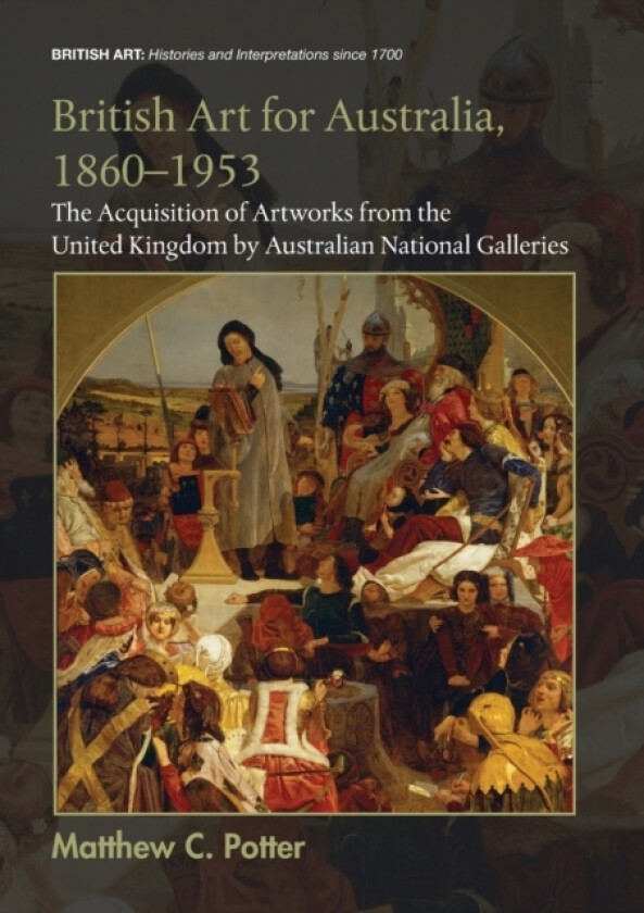 British Art for Australia, 1860-1953 av Matthew C. Potter (Paperback)