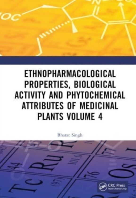 Ethnopharmacological Properties, Biological Activity and Phytochemical Attributes of Medicinal Plants Volume 4 av Bharat Singh (Hardcover)