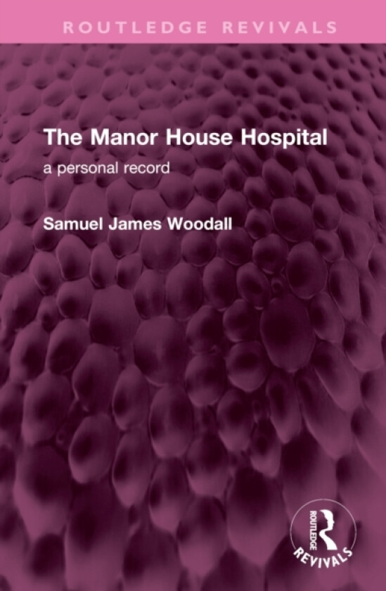 The Manor House Hospital av Samuel James Woodall (Hardcover)