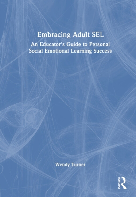 Embracing Adult SEL av Wendy Turner (Hardcover)