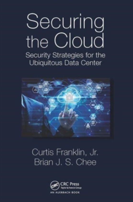 Securing the Cloud av Curtis Franklin Jr., Brian Chee (Paperback)