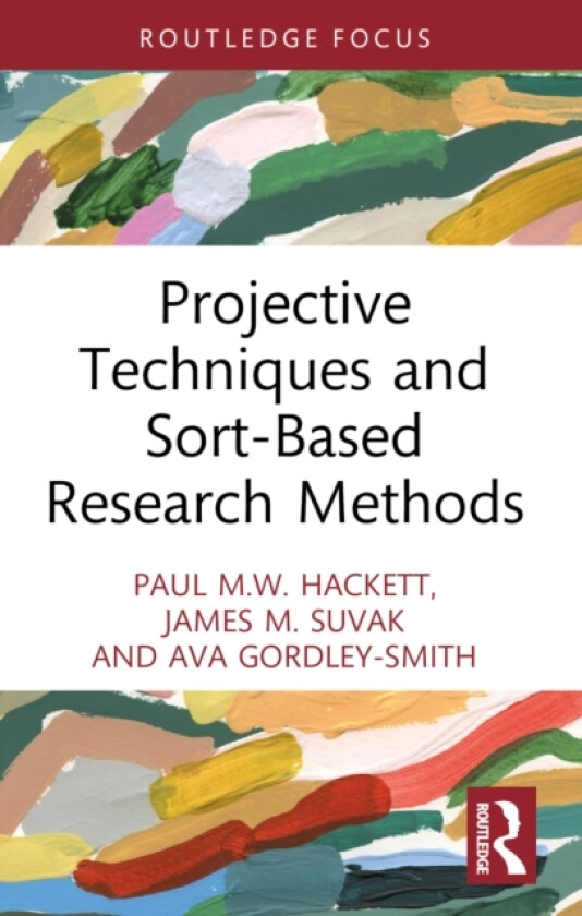 Projective Techniques and Sort-Based Research Methods av Paul M.W. Hackett, James M. Suvak, Ava Gordley-Smith (Paperback)