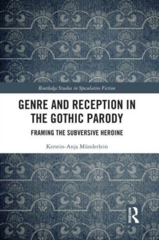 Genre and Reception in the Gothic Parody av Kerstin-Anja Munderlein (Paperback)