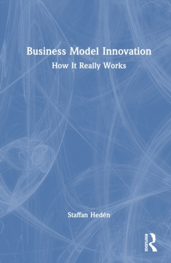 Business Model Innovation av Staffan Heden (Hardcover)