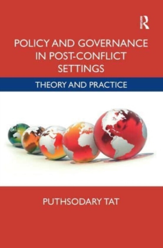 Policy and Governance in Post-Conflict Settings av Puthsodary Tat (Paperback)