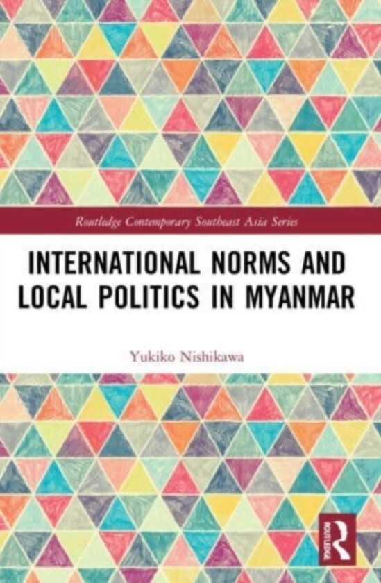 International Norms and Local Politics in Myanmar av Yukiko Nishikawa (Paperback)