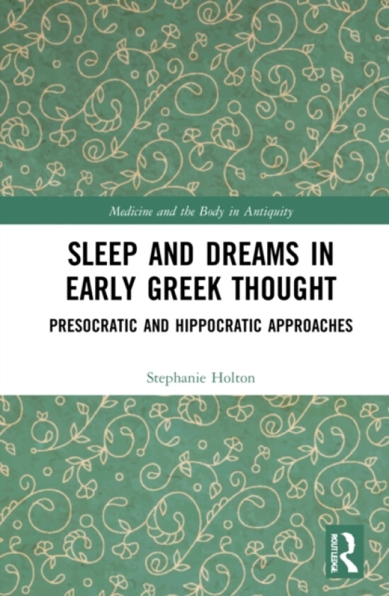 Sleep and Dreams in Early Greek Thought av Stephanie Holton (Paperback)