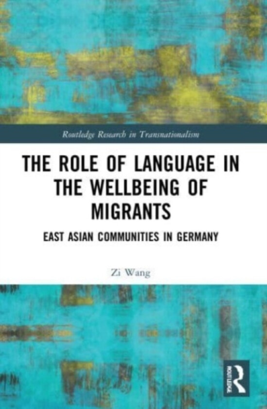 The Role of Language in the Wellbeing of Migrants av Zi Wang (Paperback)