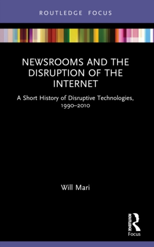 Newsrooms and the Disruption of the Internet av Will Mari (Paperback)