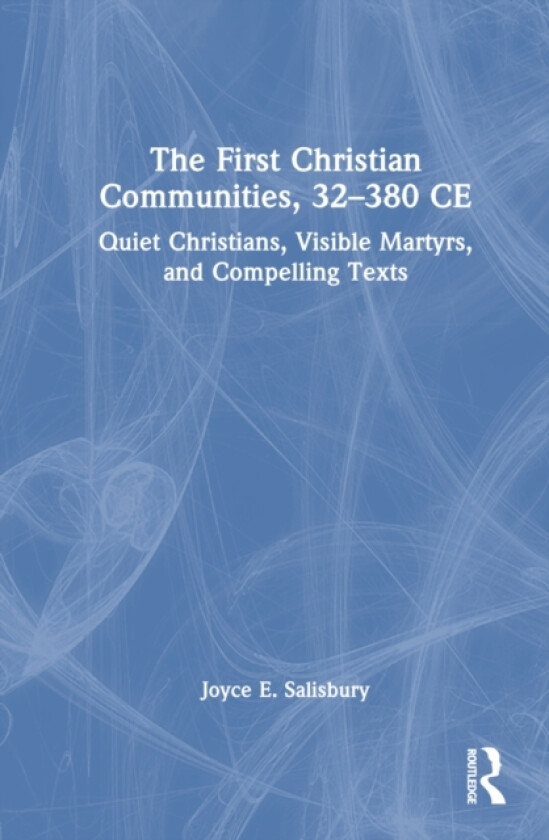 The First Christian Communities, 32 - 380 CE av Joyce E. Salisbury (Hardcover)
