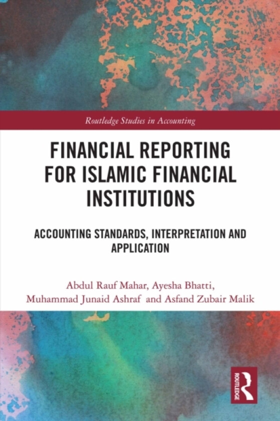 Financial Reporting for Islamic Financial Institutions av Abdul Rauf Mahar, Ayesha Bhatti, Muhammad Junaid Ashraf (Hardcover)