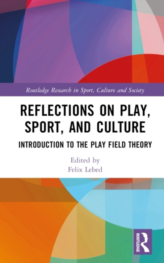 Reflections on Play, Sport, and Culture av Felix Lebed (Hardcover)