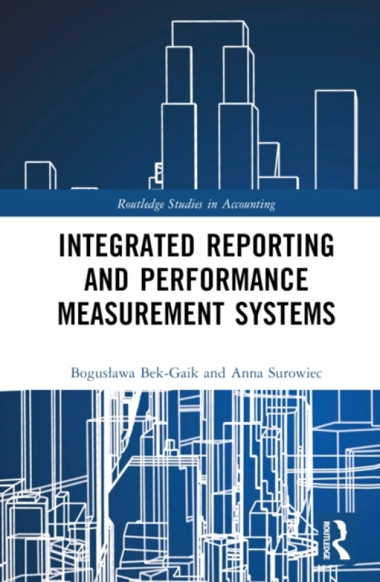 Integrated Reporting and Performance Measurement Systems av Boguslawa Bek-Gaik, Anna Surowiec (Hardcover)