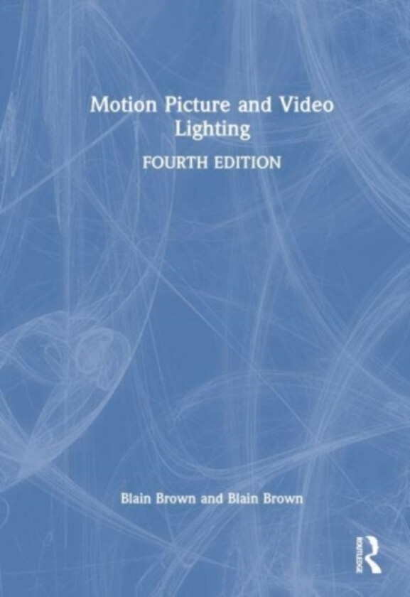 Motion Picture and Video Lighting av Blain Brown (Hardcover)