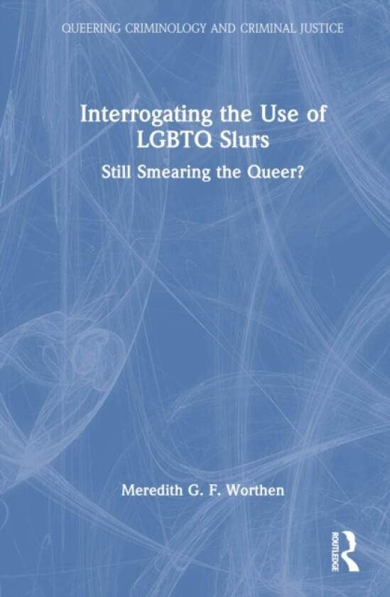 Interrogating the Use of LGBTQ Slurs av Meredith Worthen (Hardcover)