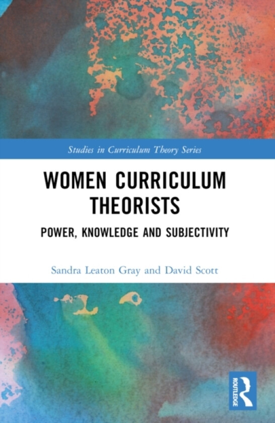 Women Curriculum Theorists av Sandra Leaton Gray, David Scott (Paperback)
