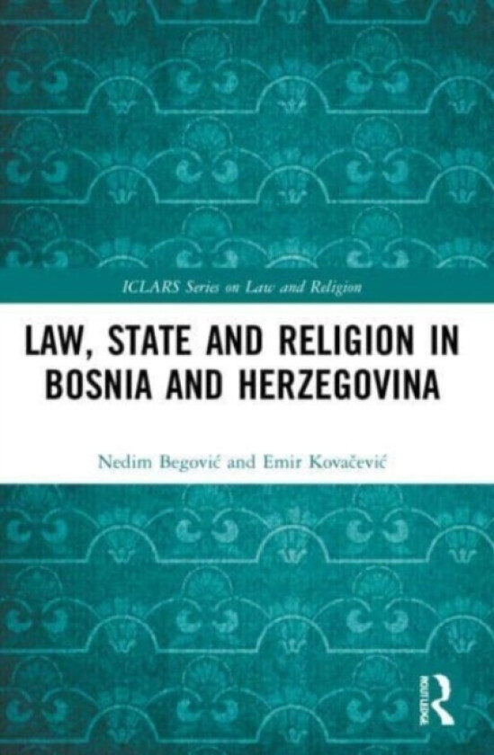 Law, State and Religion in Bosnia and Herzegovina av Nedim Begovic, Emir Kovacevic (Paperback)