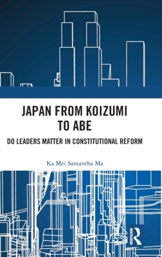 Japan from Koizumi to Abe av Ka Mei Samantha Ma (Hardcover)