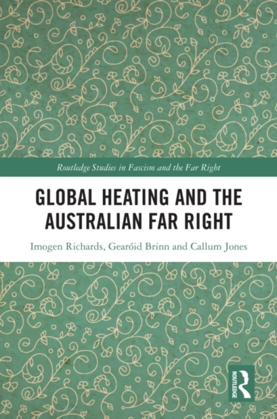 Global Heating and the Australian Far Right av Imogen Richards, Gearoid Brinn, Callum Jones (Hardcover)