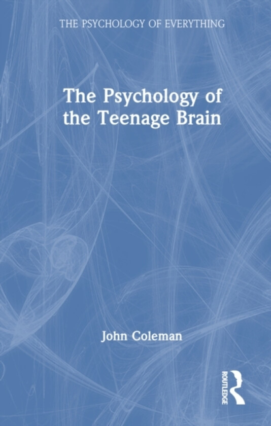 The Psychology of the Teenage Brain av John Coleman (Hardcover)