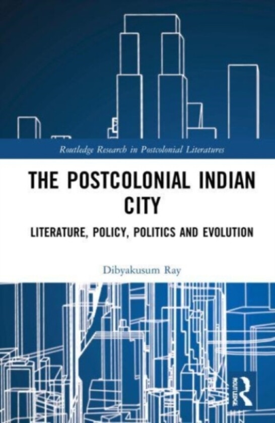 Postcolonial Indian City-Literature av Dibyakusum Ray (Paperback)