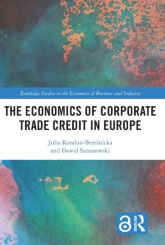 The Economics of Corporate Trade Credit in Europe av Julia Koralun-Bereznicka, Dawid Szramowski (Paperback)
