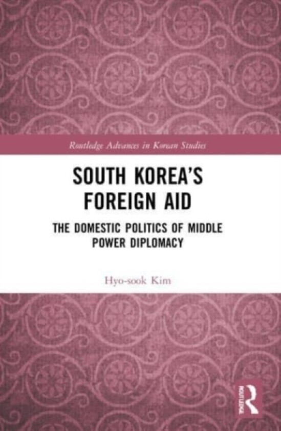South Korea’s Foreign Aid av Hyo-sook Kim (Paperback)