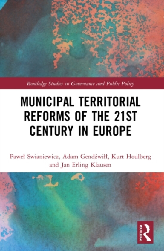 Municipal Territorial Reforms of the 21st Century in Europe av Pawel Swianiewicz, Adam Gendzwill, Kurt Houlberg (Paperback)