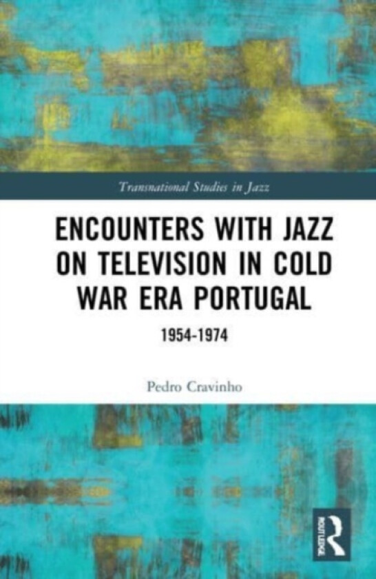 Encounters with Jazz on Television in Cold War Era Portugal av Pedro Cravinho (Paperback)