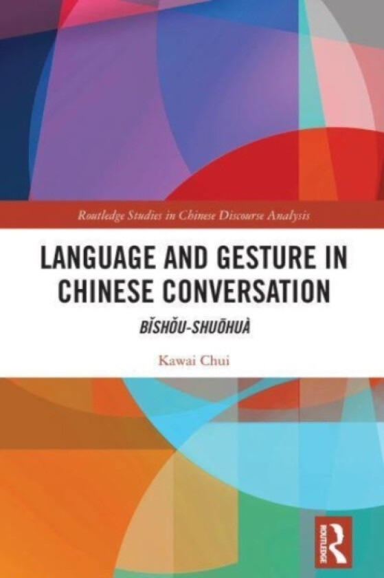 Language and Gesture in Chinese Conversation av Kawai Chui (Paperback)