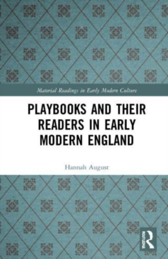 Playbooks and their Readers in Early Modern England av Hannah August (Paperback)
