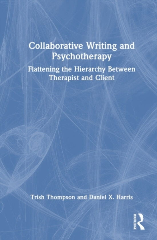 Collaborative Writing and Psychotherapy av Trish Thompson, Daniel X. Harris (Hardcover)