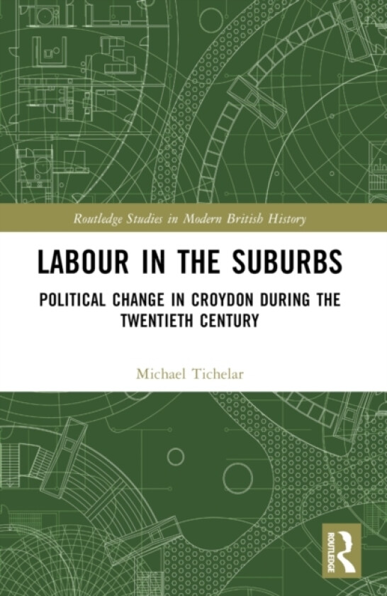Labour in the Suburbs av Michael Tichelar (Paperback)