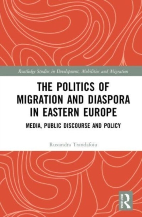 The Politics of Migration and Diaspora in Eastern Europe av Ruxandra Trandafoiu (Paperback)
