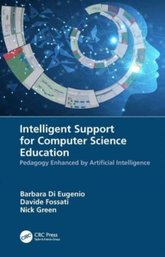 Intelligent Support for Computer Science Education av Barbara Di Eugenio, Davide Fossati, Nick Green (Paperback)