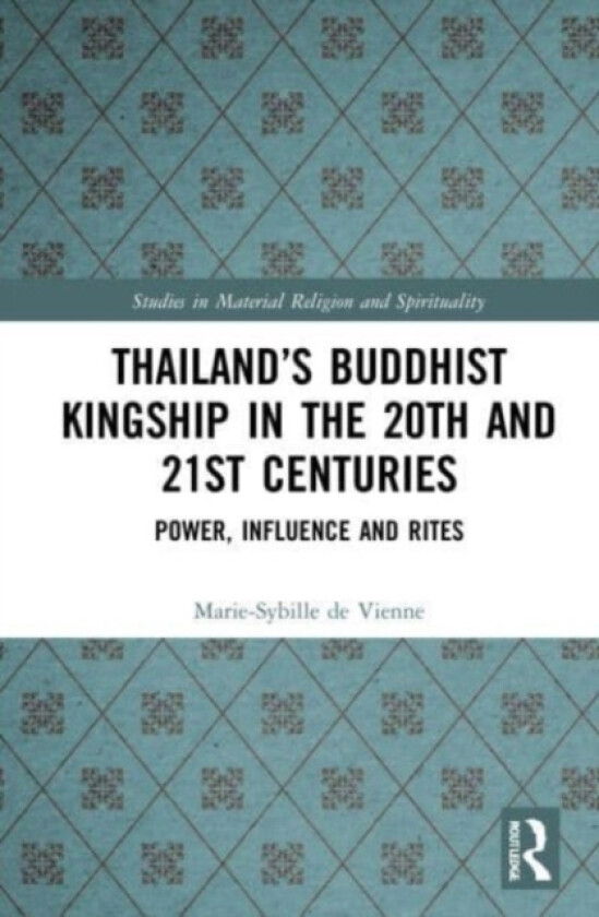 Thailand’s Buddhist Kingship in the 20th and 21st Centuries av Marie-Sybille de Vienne (Paperback)