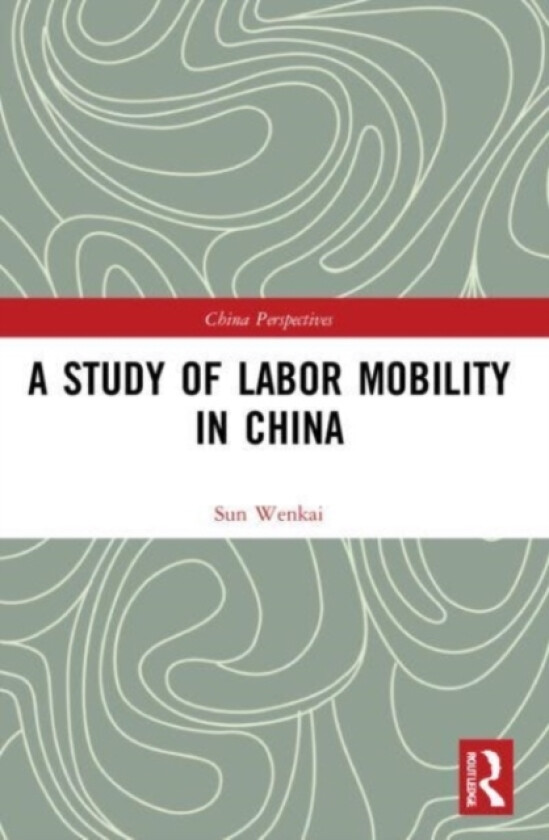 A Study of Labor Mobility in China av Sun Wenkai (Paperback)