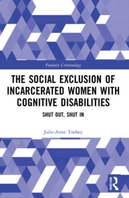 The Social Exclusion of Incarcerated Women with Cognitive Disabilities av Julie-Anne Toohey (Paperback)