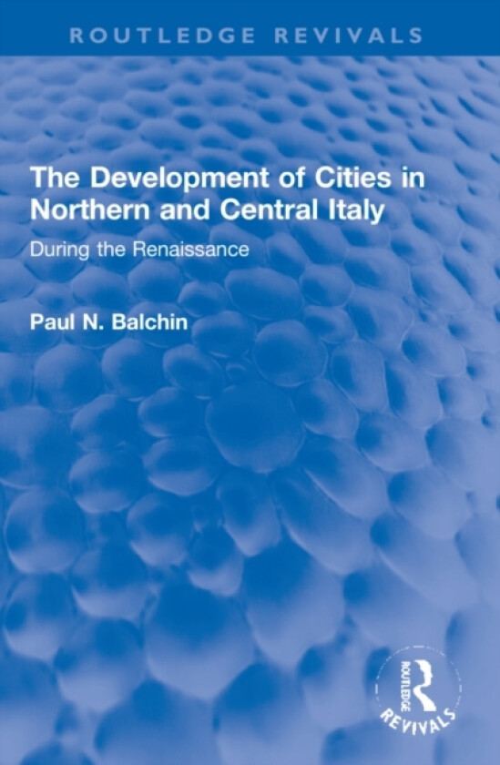 The Development of Cities in Northern and Central Italy av Paul N. Balchin (Paperback)