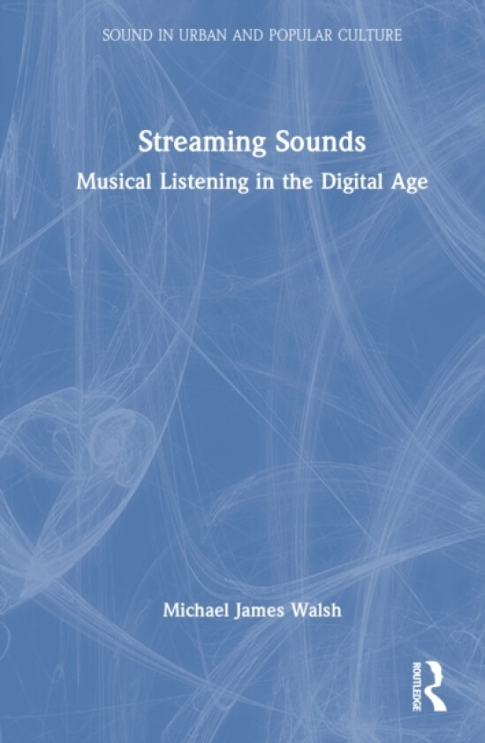 Streaming Sounds av Michael James Walsh (Hardcover)
