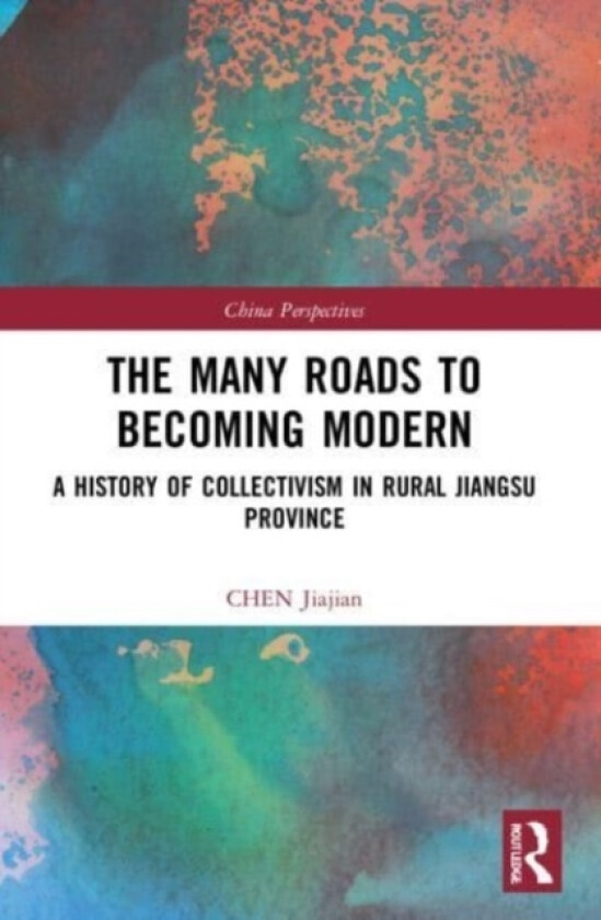 The Many Roads to Becoming Modern av Chen Jiajian (Paperback)