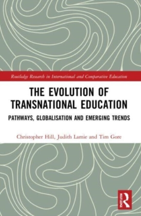 The Evolution of Transnational Education av Christopher Hill, Judith Lamie, Tim OBE France) Gore (Paperback)