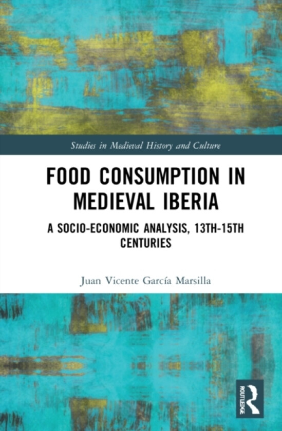 Food Consumption in Medieval Iberia av Juan Vicente Garcia Marsilla (Paperback)