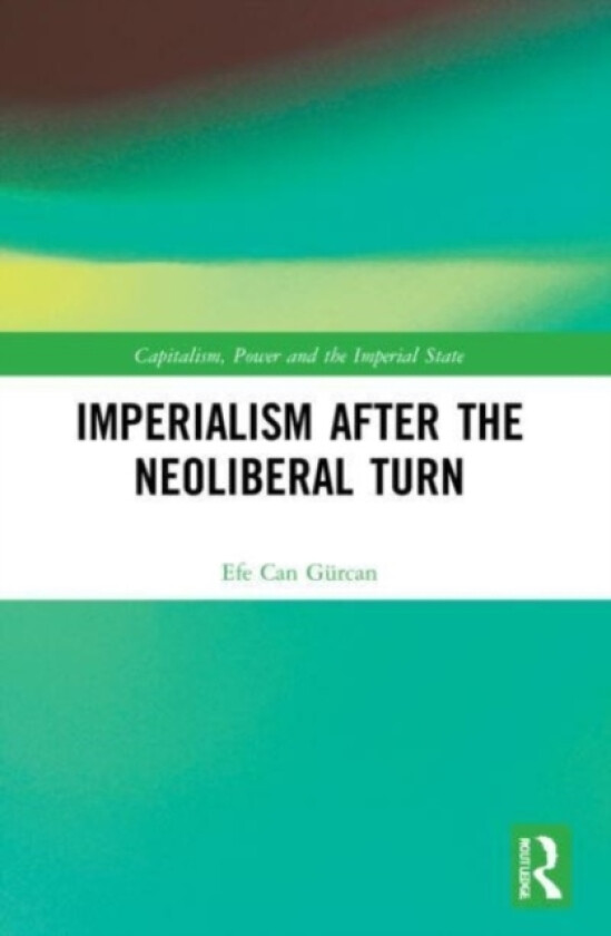 Imperialism after the Neoliberal Turn av Efe Can Gurcan (Paperback)
