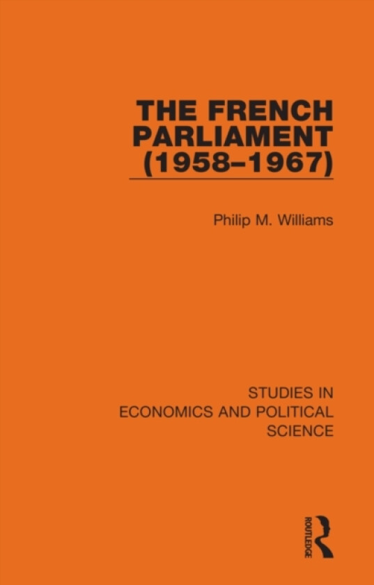 The French Parliament (1958–1967) av Philip M. Williams (Paperback)