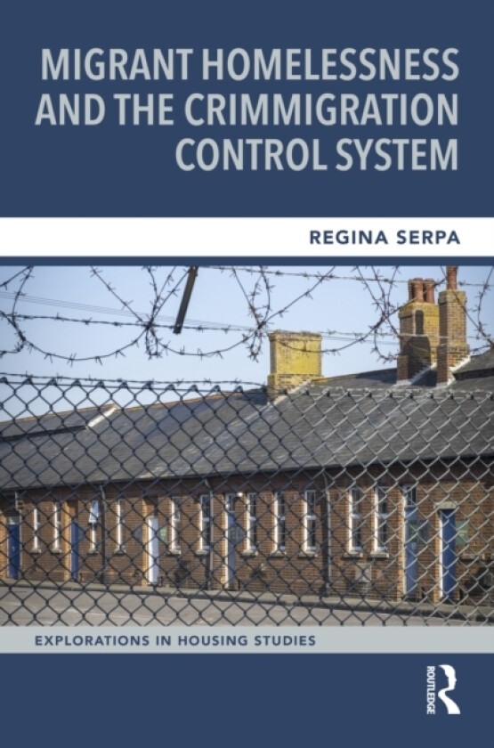 Migrant Homelessness and the Crimmigration Control System av Regina Serpa (Paperback)