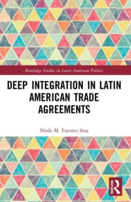 Deep Integration in Latin American Trade Agreements av Ninfa M. Mexico) Fuentes-Sosa (Paperback)